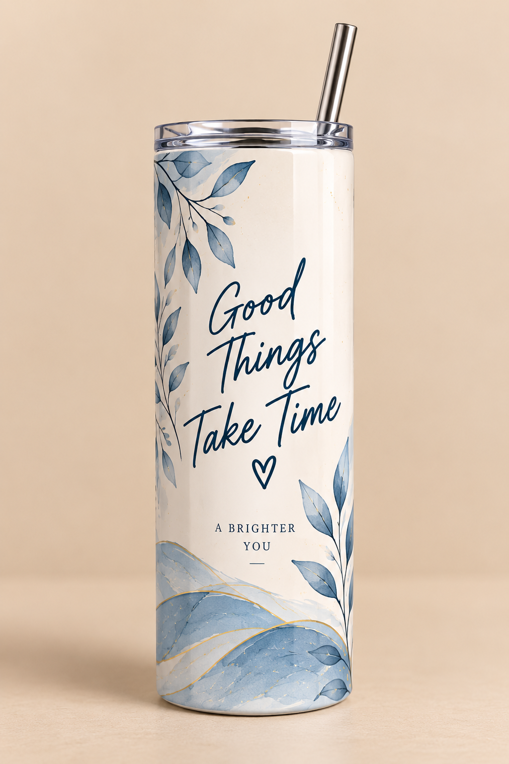 Good Things Take Time Blue 20oz Skinny Tumbler