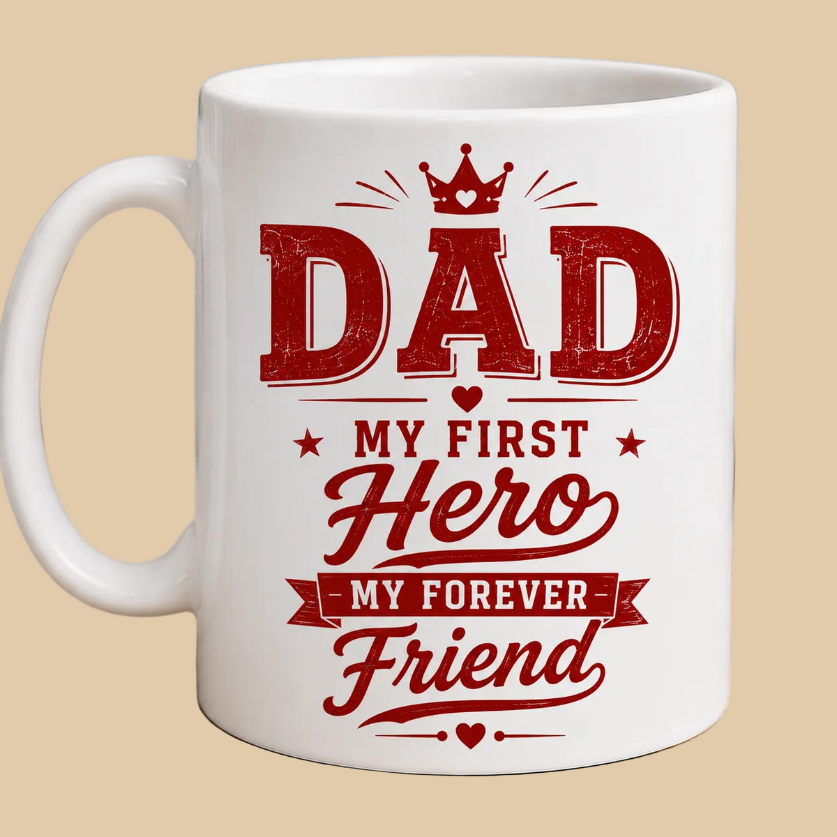 Dad – My First Hero, My Forever Friend | 11oz Mug