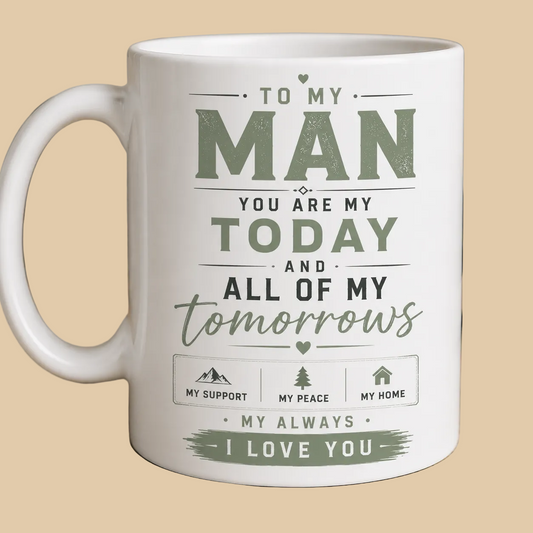 To My Man – My Today & All My Tomorrows | 11oz Romantic Mug